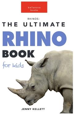 Coperta cărții 'Rhinos: The Ultimate Rhino Book for Kids: 100+ Amazing Rhinoceros Facts, Photos, Quiz and More - Jenny Kellett'