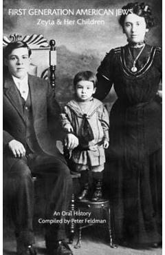 Coperta cărții 'First Generation American Jews: Zeyta And Her Children - Peter Feldman'