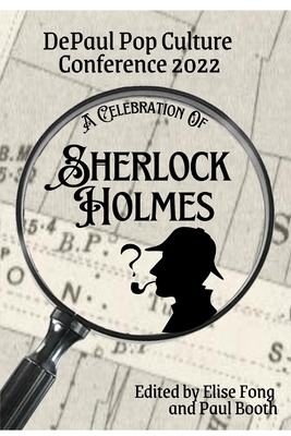 A Celebration of Sherlock Holmes: DePaul Pop Culture Conference 2022 - Elise Fong