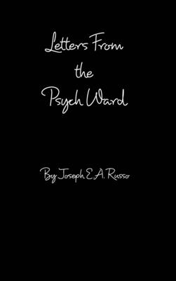 Letters From The Psych Ward - Joseph E. A. Russo