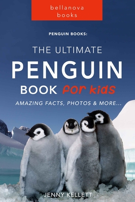 Penguin Books: The Ultimate Penguin Book for Kids: 100+ Amazing Facts, Photos, Quiz and More - Jenny Kellett