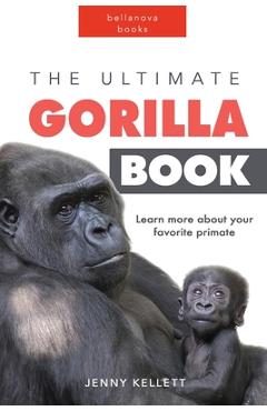 Poza produsului The Ultimate Gorilla Book: 100+ Amazing Gorilla Facts, Photos, Quiz and More - Jenny Kellett