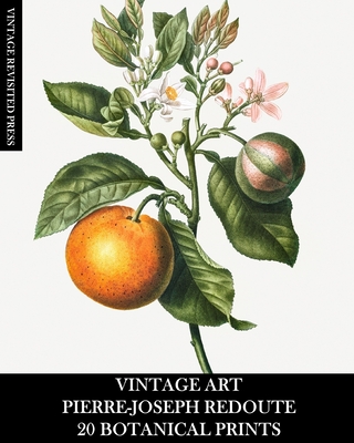 Vintage Art: Pierre-Joseph Redoute: 20 Botanical Prints - Vintage Revisited Press