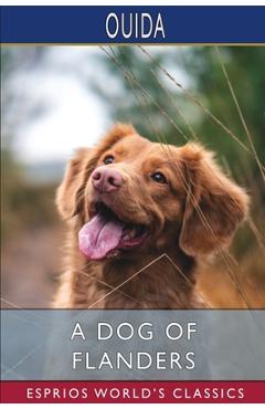 A Dog of Flanders (Esprios Classics)