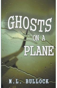 Poza produsului Ghosts on a Plane - M. L. Bullock
