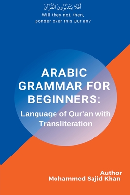 Arabic Grammar For Beginners: Language of Quran with Transliteration - Mohammed Sajid Khan