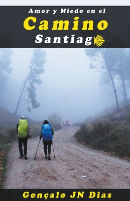 Amor y Miedo en el Camino de Santiago - Gonalo Jn Dias