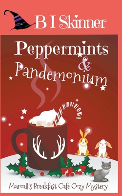 Peppermints & Pandemonium - B. I. Skinner