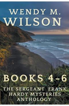 Poza produsului The Sergeant Frank Hardy Mysteries Anthology: Books 4-6 - Wendy M. Wilson