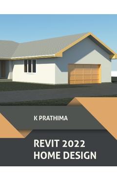 Coperta cărții 'Revit 2022 Home Design - K. Prathima'
