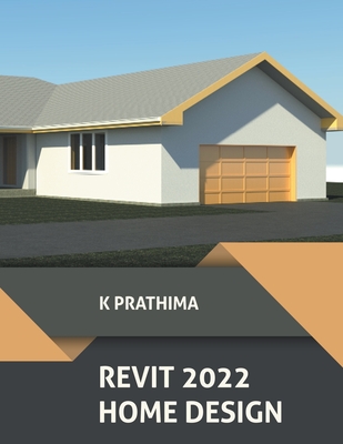 Coperta cărții 'Revit 2022 Home Design - K. Prathima'
