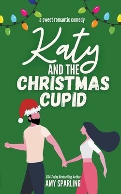 Katy and the Christmas Cupid - Amy Sparling