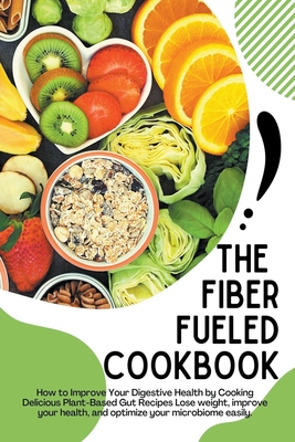 The Fiber Fueled Cookbook - Jack E. Eidson