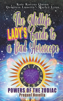 The Midlife Lady's Guide to a Bad Horoscope - Demitria Lunetta