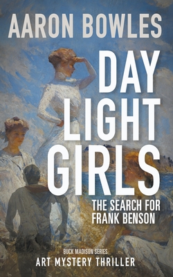 Daylight Girls, The Search for Frank Benson - Aaron Bowles