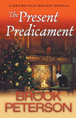 The Present Predicament, A Jericho Falls Holiday Novella - Brook Peterson