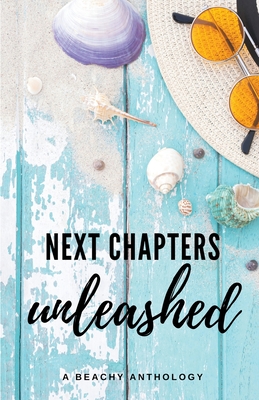 Next Chapters Unleashed: A Beachy Anthology - Clarissa Gosling