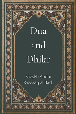 Dua and Dhikr - Shaykh Abdur Razzaaq Al Badr