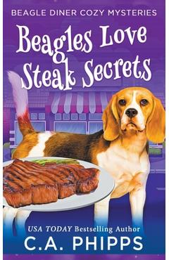Poza produsului Beagles Love Steak Secrets - C. A. Phipps