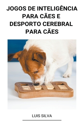 Jogos de Inteligência Para Cães e Desporto Cerebral Para Cães - Luis Silva