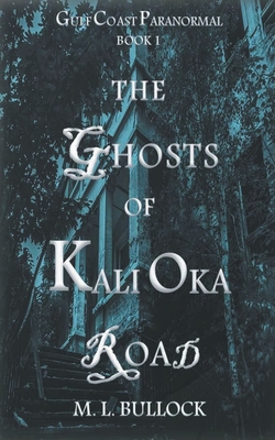 The Ghosts of Kali Oka Road - M. L. Bullock