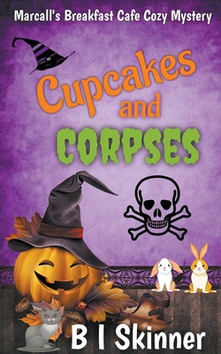 Cupcakes & Corpses - B. I. Skinner