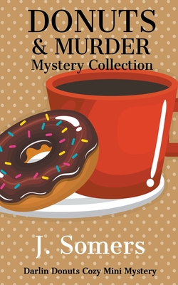 Donuts and Murder Mystery Collection - Books 1-4 - J. Somers