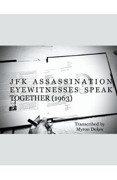 Coperta cărții 'JFK Assassination Eyewitnesses Speak Together (1963) - Myron Dukes'