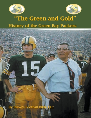 The Green and Gold History of the Green Bay Packers - Steve Fulton