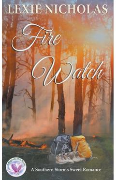 Coperta cărții 'Fire Watch: A Sweet Wilderness Romance - Lexie Nicholas'