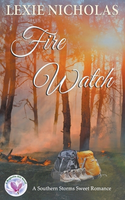 Coperta cărții 'Fire Watch: A Sweet Wilderness Romance - Lexie Nicholas'