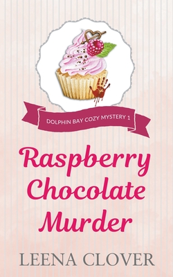 Raspberry Chocolate Murder - Leena Clover