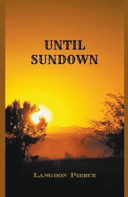 Until Sundown - Langdon Pierce