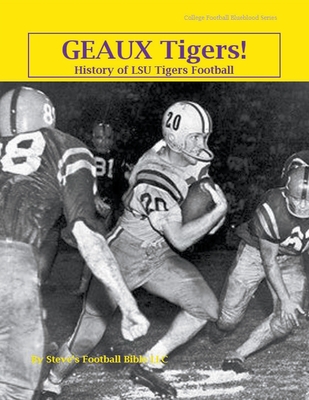 Geaux Tigers! History of LSU Tigers Football - Steve Fulton