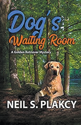 Dog's Waiting Room (Golden Retriever Mysteries Book 13) - Neil Plakcy