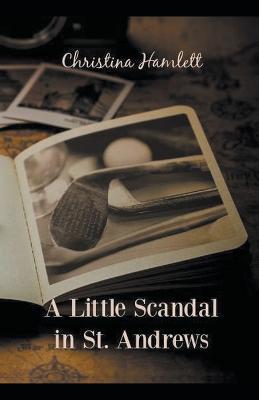 A Little Scandal in St. Andrews - Christina Hamlett