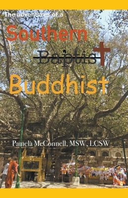 The Adventures of a Southern (Baptist) Buddhist - Pamela Msw Mcconnell