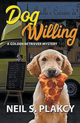 Dog Willing: A Golden Retriever Mystery (Golden Retriever Mysteries Book 12) - Neil Plakcy