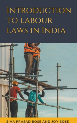 Introduction to Labour Laws in India - Siva Prasad Bose