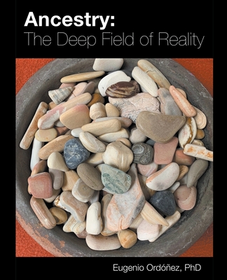 Ancestry: The Deep Field of Reality - Eugenio Ordóñez
