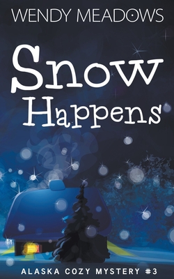 Snow Happens - Wendy Meadows