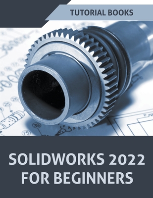 Solidworks 2022 For Beginners - Tutorial Books