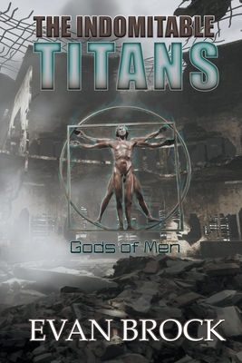 The Indomitable Titans: Gods of Men - Evan Brock