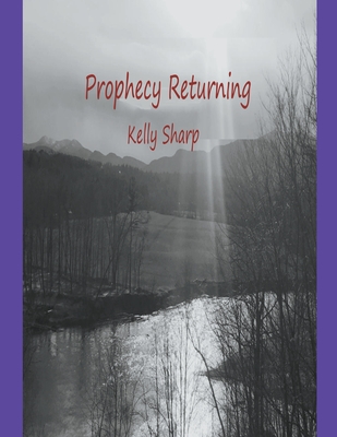 Prophecy Returning - Kelly Sharp