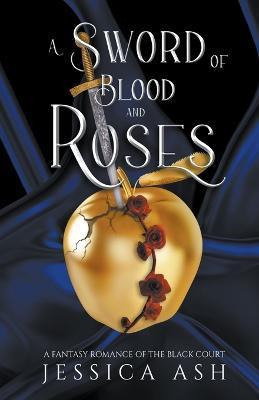 A Sword of Blood and Roses - Jessica Ash