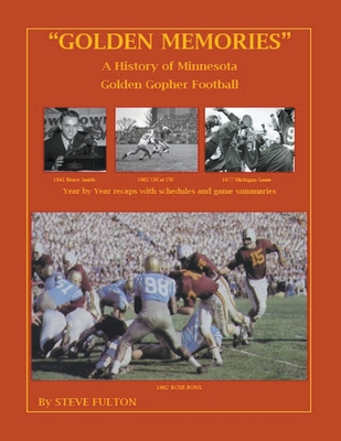 Golden Memories - History of Minnesota Gophers Football - Steve Fulton