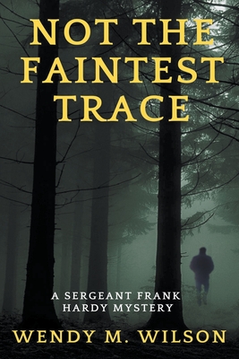 Not the Faintest Trace - Wendy M. Wilson