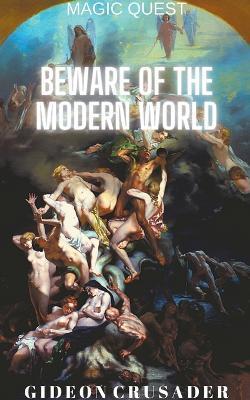 Beware of the Modern World - Gideon Crusader