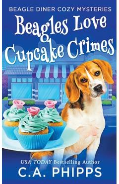 Poza produsului Beagles Love Cupcake Crimes - C. A. Phipps