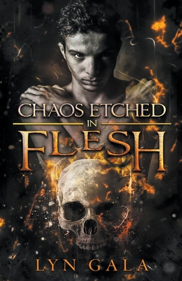 Chaos Etched in Flesh - Lyn Gala